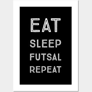 Eat sleep futsal repeat Posters and Art